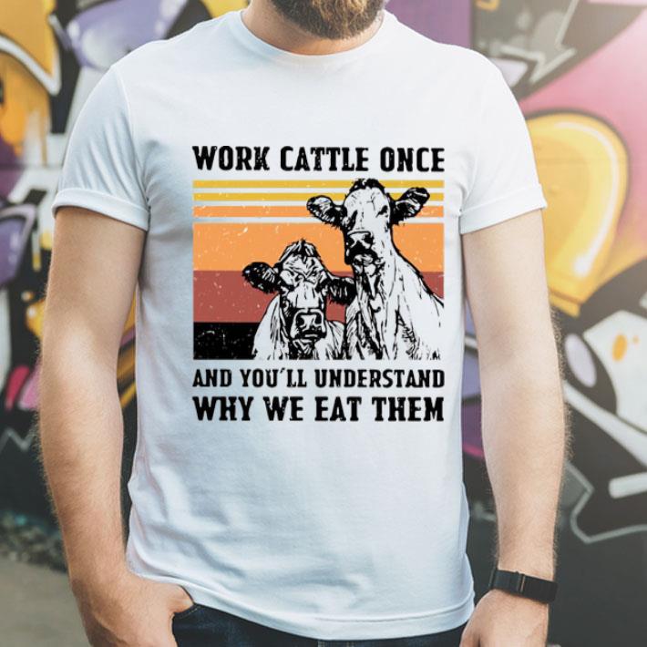 Cows Work Cattle Once And You’ll Understand Why We Eat Them Vintage Shirt 5cd06a8a cows work cattle once and you ll understand why we eat them vintage shirt 4 - Cows Work Cattle Once And You’ll Understand Why We Eat Them Vintage Shirt