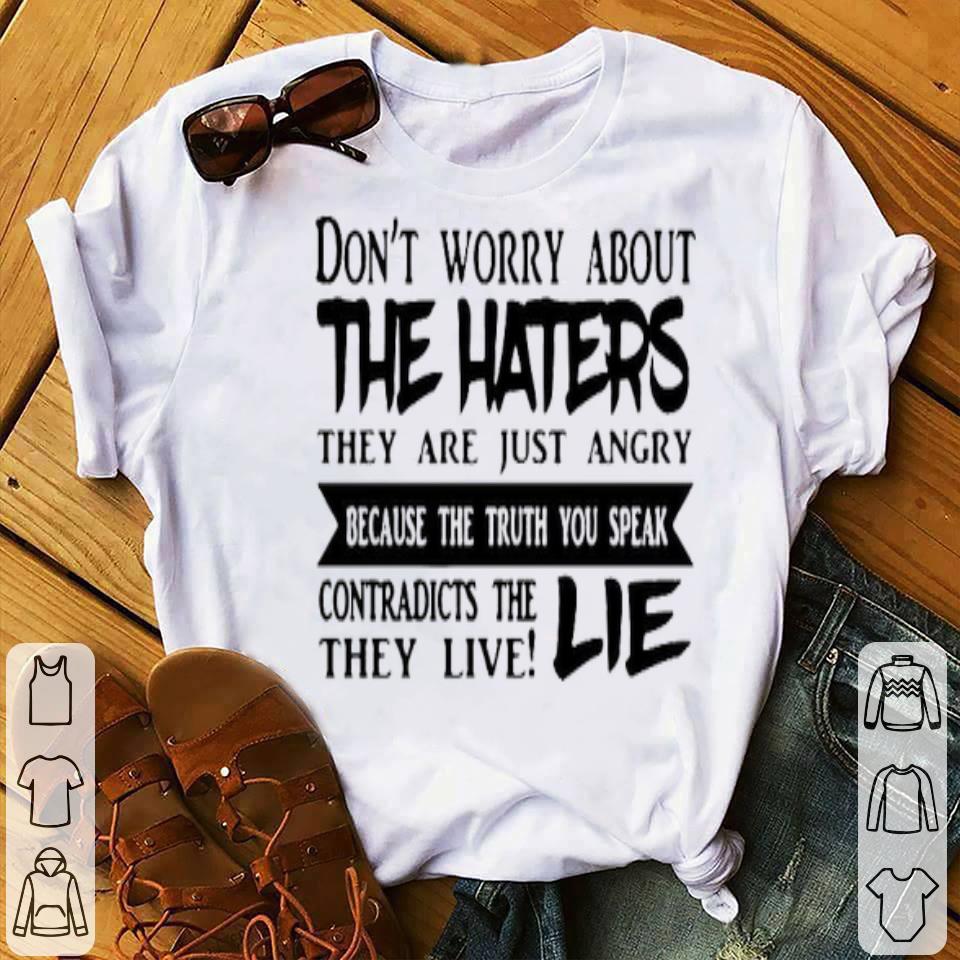 Don’t Worry About The Haters They Are Just Angry Because He Truth You Speak Contradicts The They Live Lie Shirt 5e6d7935 don t worry about the haters they are just angry because he truth you speak contradicts the they live lie shirt 4 - Don’t Worry About The Haters They Are Just Angry Because He Truth You Speak Contradicts The They Live Lie Shirt