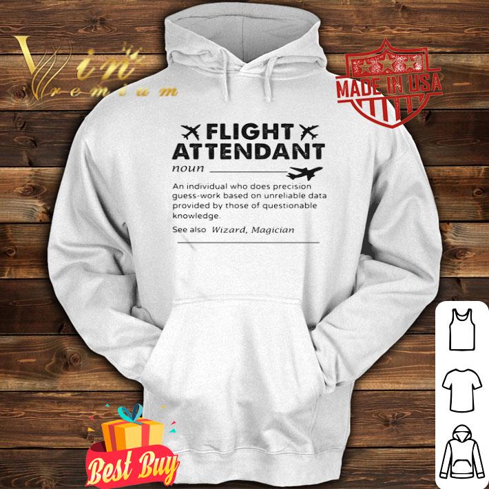 Flight attendant noun an individual who does precision guess-work shirt