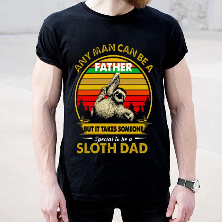 5fc16666 any man can be a father but it takes someone special to be a sloth dad shirt 4 - Any Man Can Be A Father But It Takes Someone Special To Be A Sloth Dad Shirt