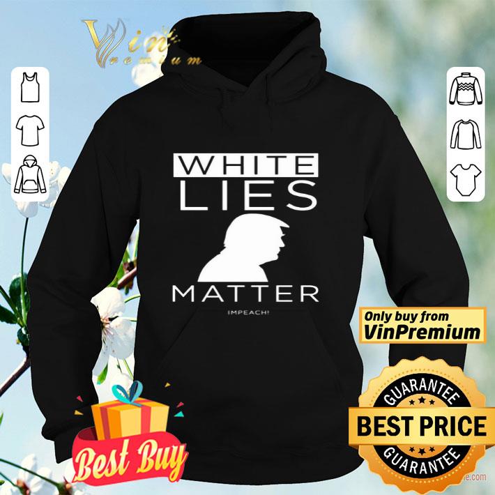White lies Matter Trump shirt 8 White lies Matter Trump shirt