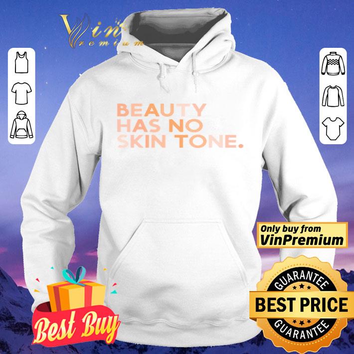 6091a37e beauty has no skin tone shirt 4 - Beauty Has No Skin Tone shirt