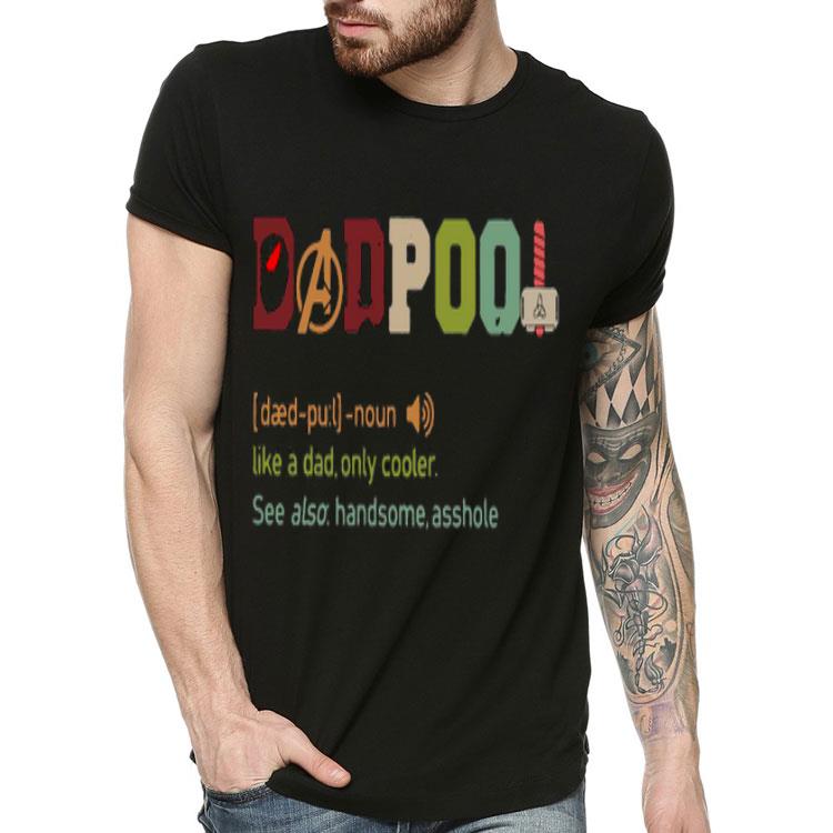 Dadpool Like A Dad Only Cooler See Also Handsome Asshole Shirt 611d4e76 dadpool like a dad only cooler see also handsome asshole shirt 4 - Dadpool Like A Dad Only Cooler See Also Handsome Asshole Shirt