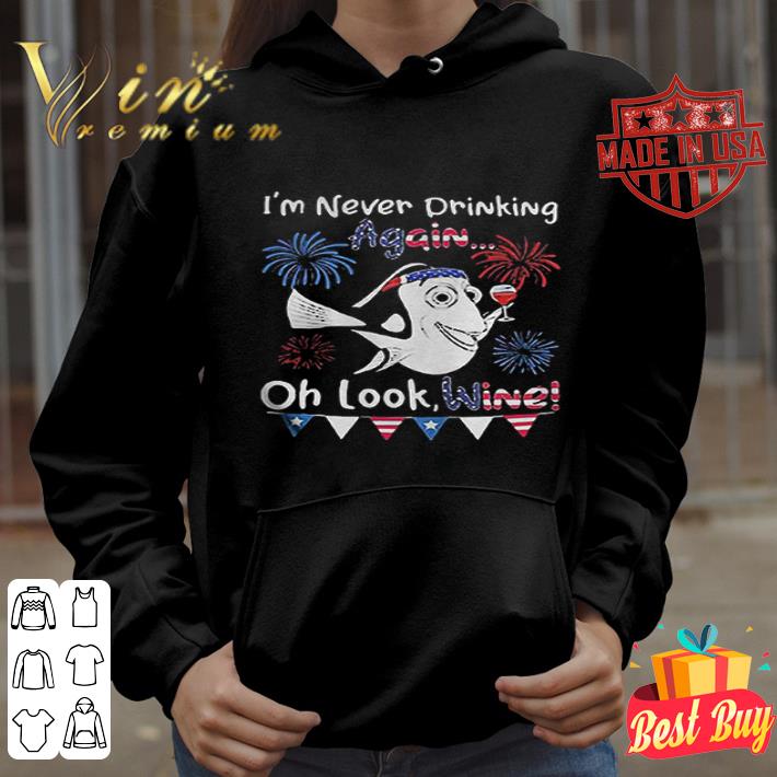 I'm Never Drinking Again Oh Look Wine American Flag 4th Of July shirt