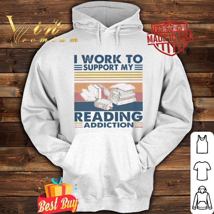 I Work To Support My Reading Addiction Vintage shirt