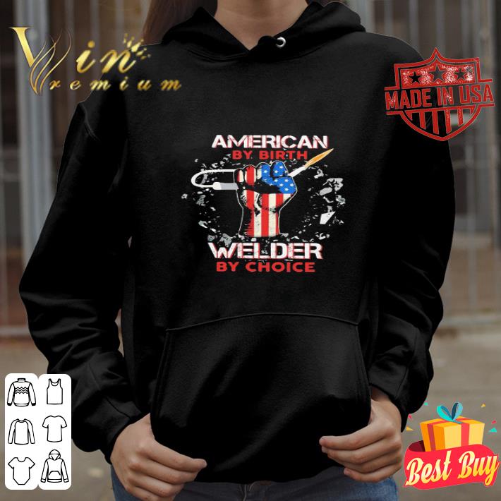 Flag of American By Birth Welder By Choice 4th Of July shirt