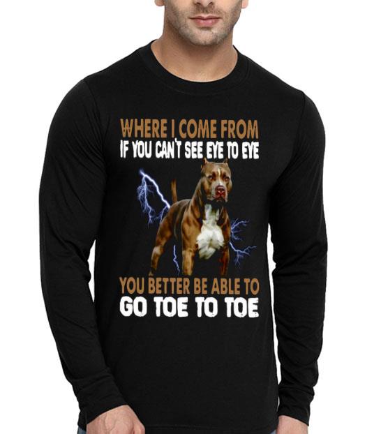 628d397b where i come from if you can t see eye to eye you better be able to go toe to toe shirt 4 - Where I Come From If You Can’t See Eye To Eye You Better Be Able To Go Toe To Toe Shirt