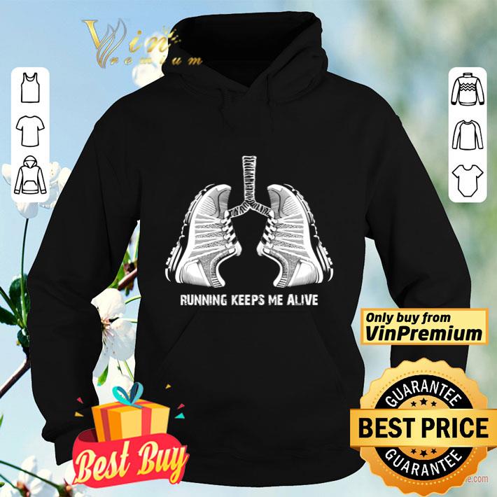 62d58a12 shoes lungs running keeps me alive shirt 4 - Shoes lungs running keeps me alive shirt