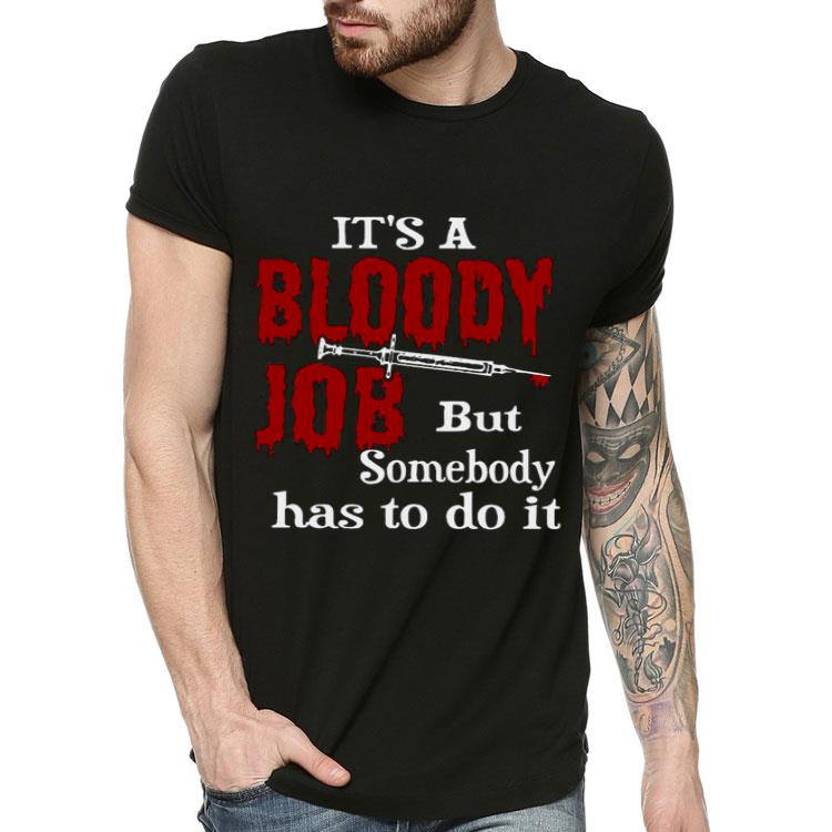 6310780d bloody job but somebody has to do it shirt 4 - Bloody Job But Somebody Has To Do It Shirt