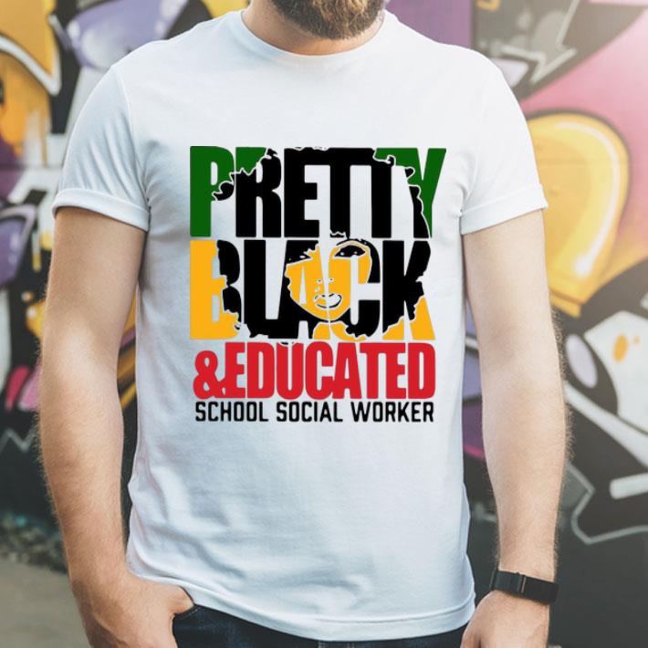 Pretty Black And Educated School Social Worker shirt