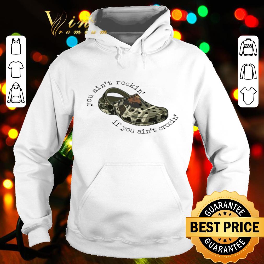 You ain’t rockin’ if you ain’t crocin’ veteran shirt
