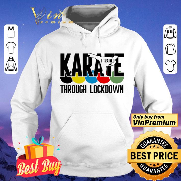 Karate i trained through lockdown shirt