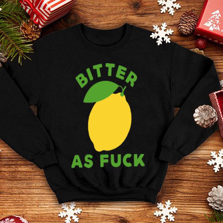 Lemon Bitter As Fuck shirt 1 Lemon Bitter As Fuck shirt
