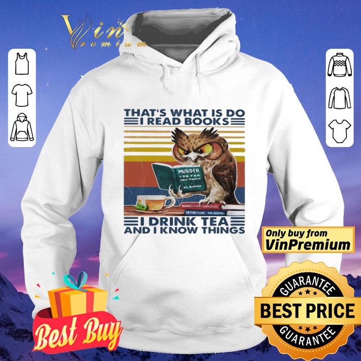 Owl that’s what is do I read books I drink tea and know things vintage retro shirt