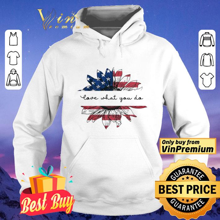 Sunflower American Flag Cna Love What You Do shirt