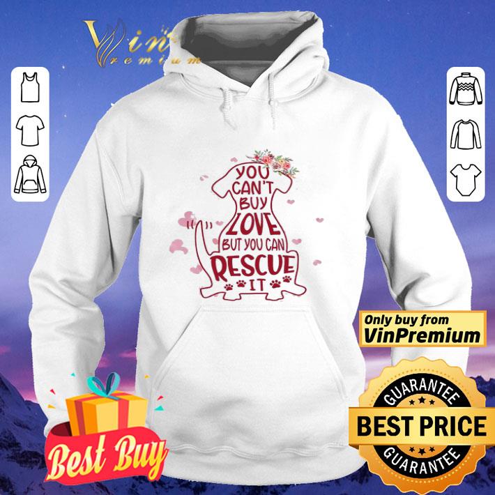 Dog You Can't Buy Love But You Can Rescue It shirt