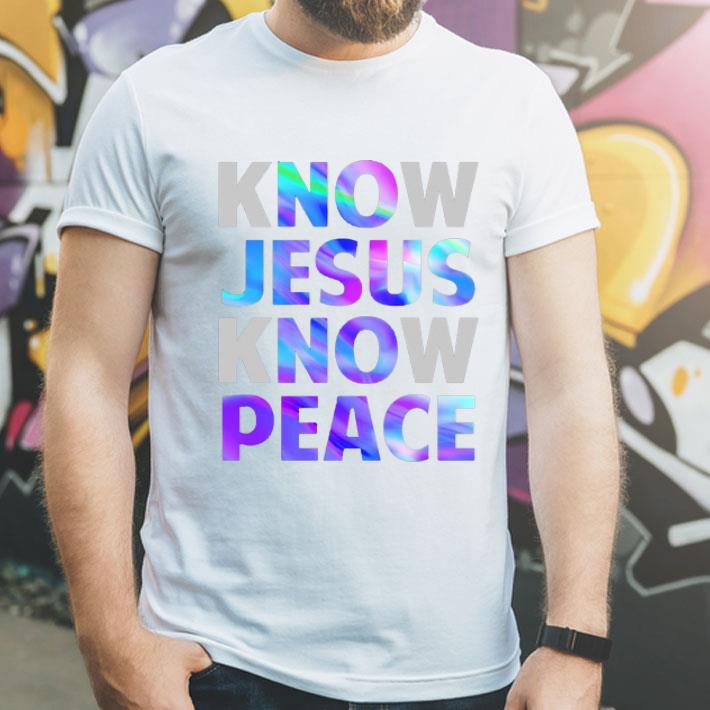 Know Jesus Know Peace Or No Jesus No Peace shirt 1 Know Jesus Know Peace Or No Jesus No Peace shirt