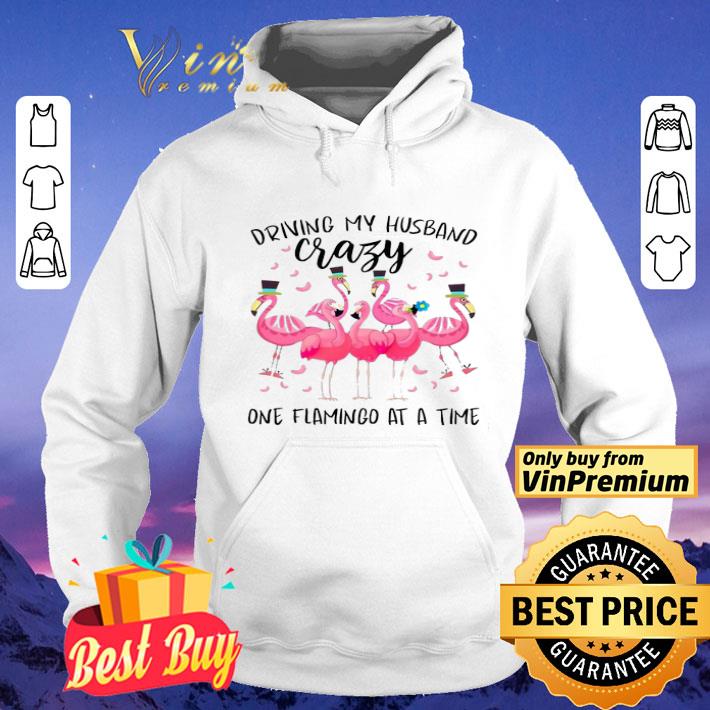 Driving My Husband Crazy One Flamingo At A Time shirt