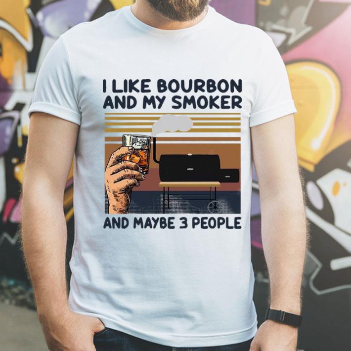 Vintage I Like Bourbon And My Smoker And Maybe 3 People shirt