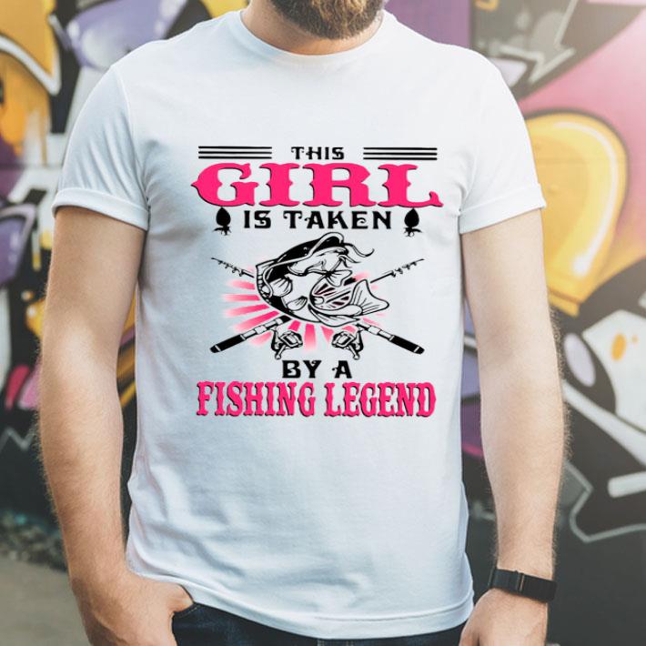 This Girl Is Taken By A Fishing Legend Shirt 67837907 this girl is taken by a fishing legend shirt 4 - This Girl Is Taken By A Fishing Legend Shirt