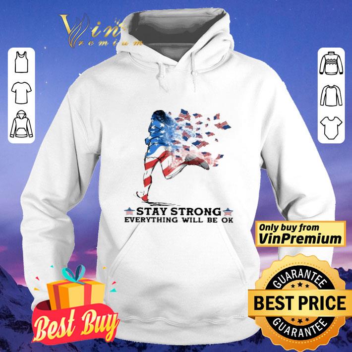 Jogging American Flag Stay Strong Everything Will Be Ok shirt