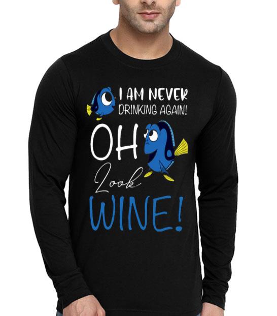 Dory I Am Never Drinking Again Oh Look Wine Shirt