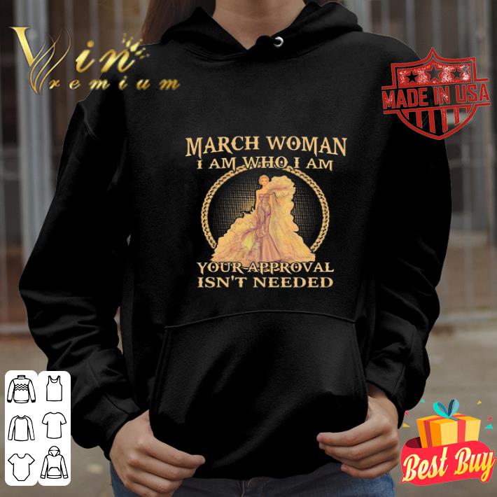 691ab523 march woman i am who i am your approval isn t needed shirt 4 - March Woman I Am Who I Am Your Approval Isn’t Needed shirt