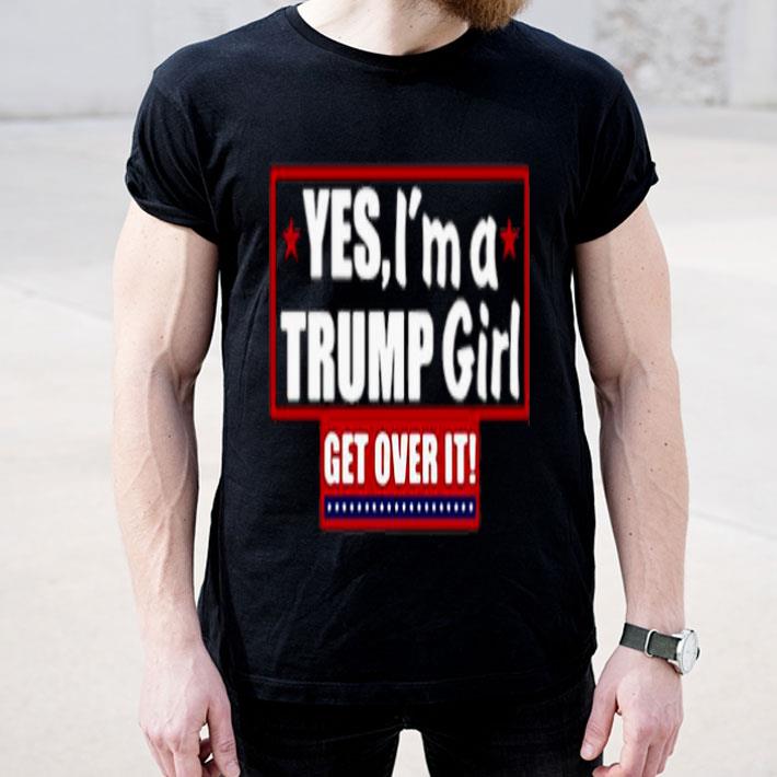 692787e8 yes i m a trump girl get over it shirt 4 - Yes, I’m A Trump Girl Get Over It Shirt