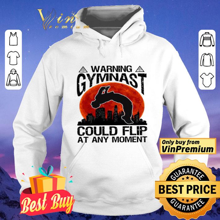 Warning Gymnast could flip at any moment shirt
