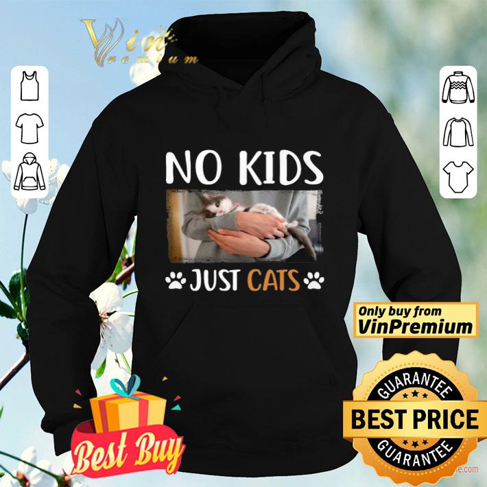 697b0cd3 no kids just cats shirt 4 - No kids just cats shirt