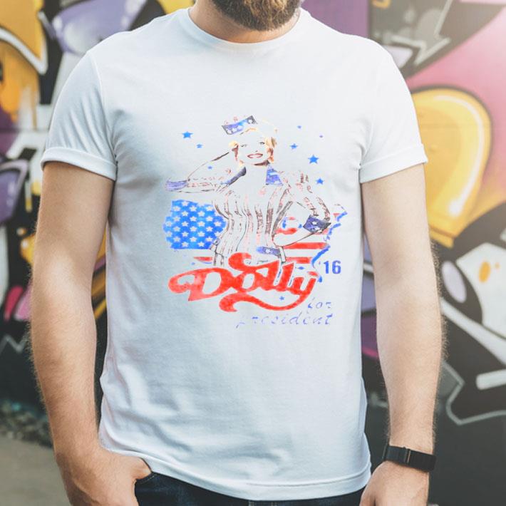 Dolly Parton For President America 4th Of July Independence Day Shirt