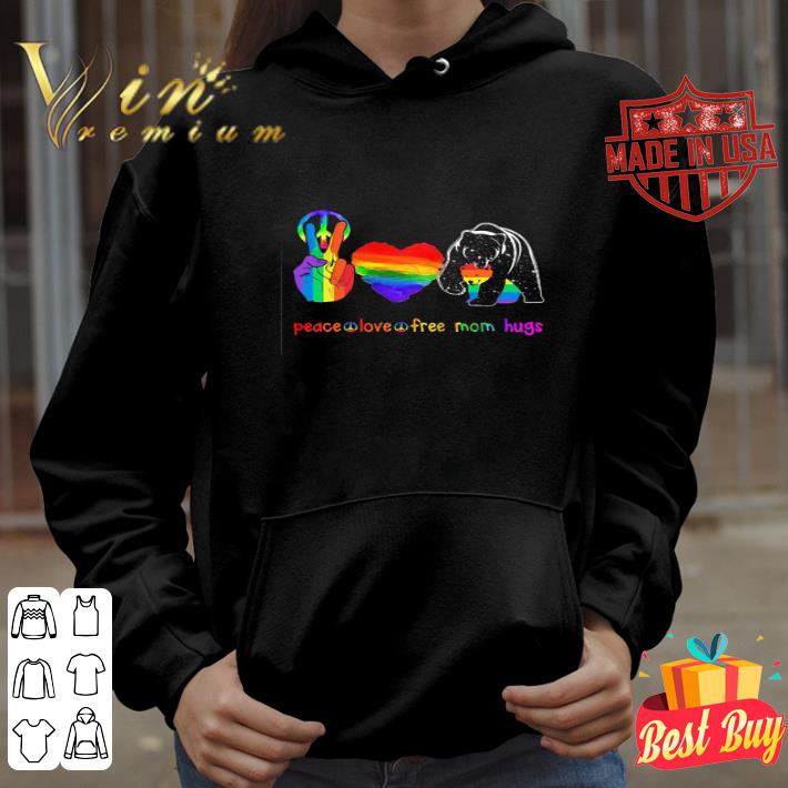 Lgbt Peace Love Free Mom Hugs Bear shirt