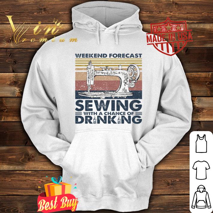 Vintage Weekend Forecast Sewing With A Chance Of Drinking shirt