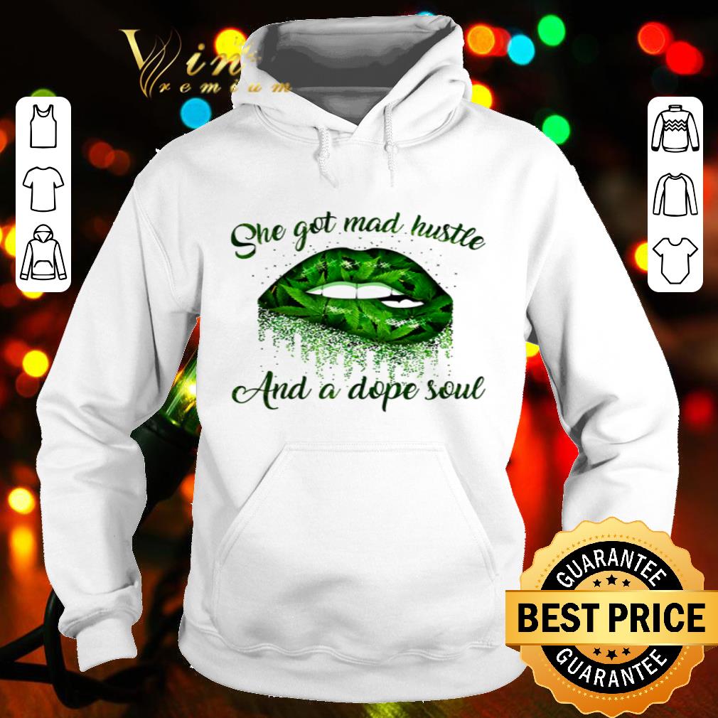Lips Weed Cannabis She Got Mad Hustle And A Dope Soul shirt