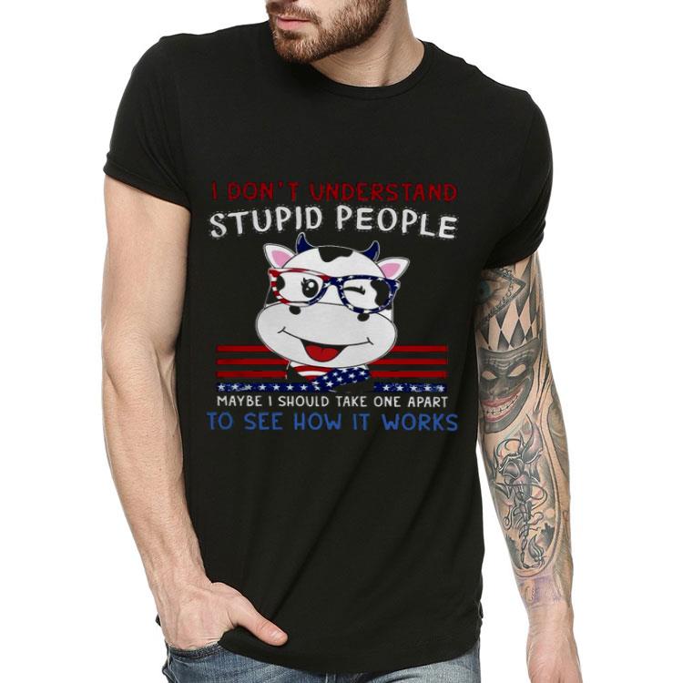 Dragon I Don’t Understand Stupid People Maybe I Should Take One Apart To See How It Works Shirt