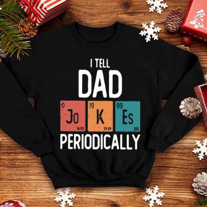 I Tell Dad Jokes Periodically Father's Day shirt