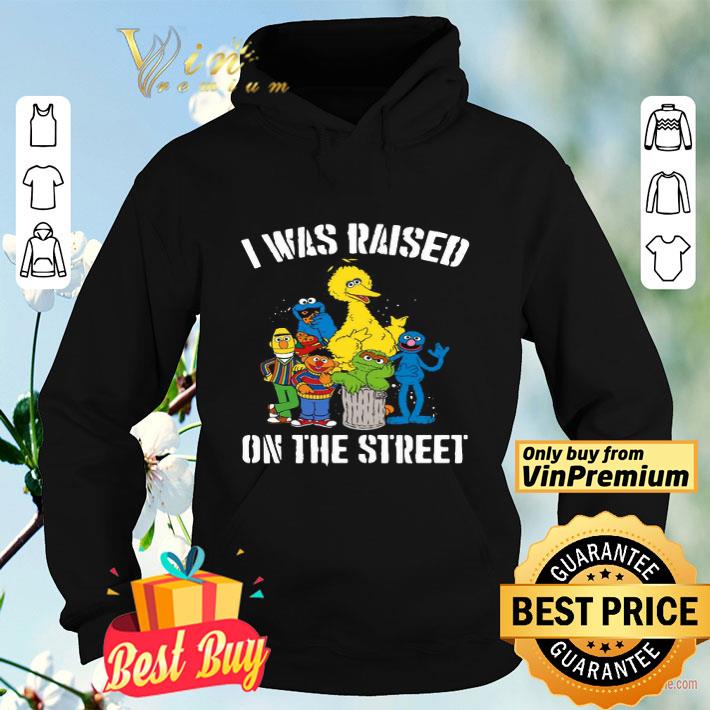 6b1b3c19 sesame street i was raised on the street 2020 shirt 4 - Sesame Street I was raised on the street 2020 shirt