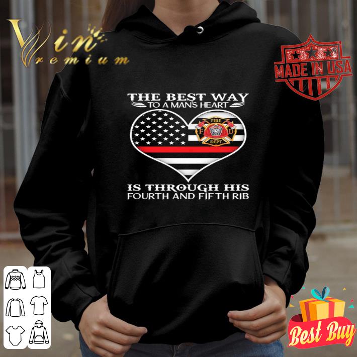 Firefighter The Best Way To Man’s Heart Is Through His Fourth And Fifth Rib shirt 6c31f326 firefighter the best way to man s heart is through his fourth and fifth rib shirt 4 - Firefighter The Best Way To Man’s Heart Is Through His Fourth And Fifth Rib shirt