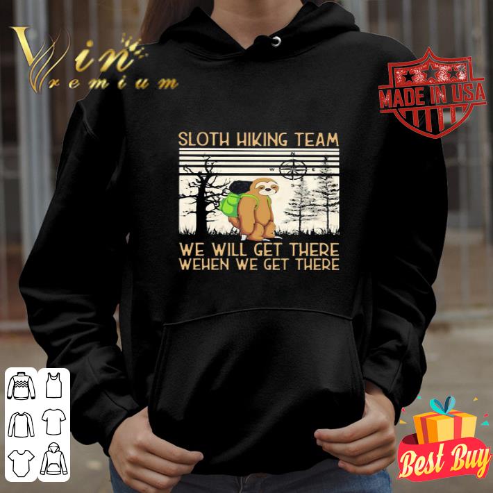 6c4711cb sloth hiking team we will get there when we get there there shirt 4 - Sloth Hiking Team We Will Get There When We Get There There shirt