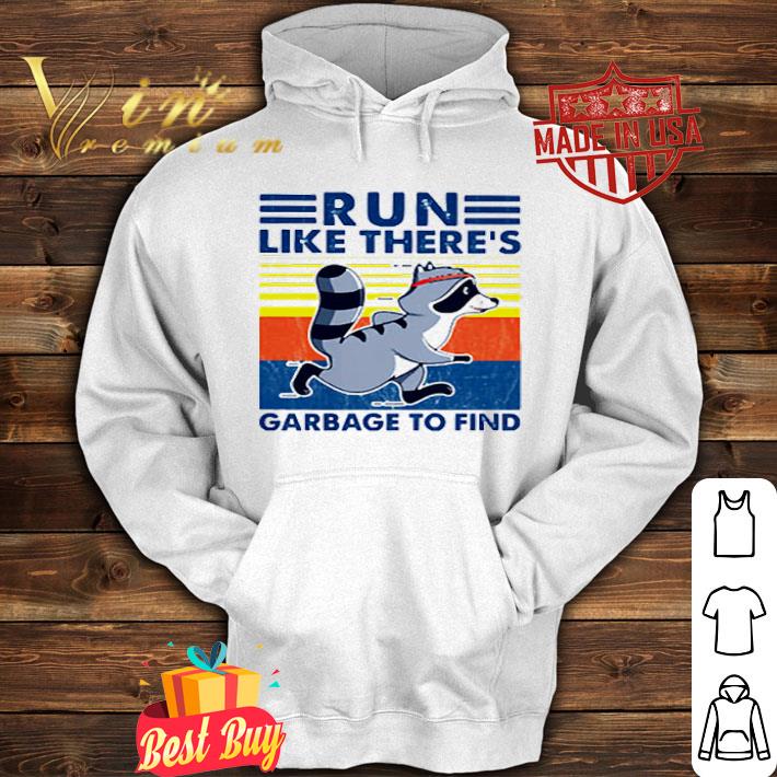 Vintage Raccoon Run Like There’s Garbage To Find shirt