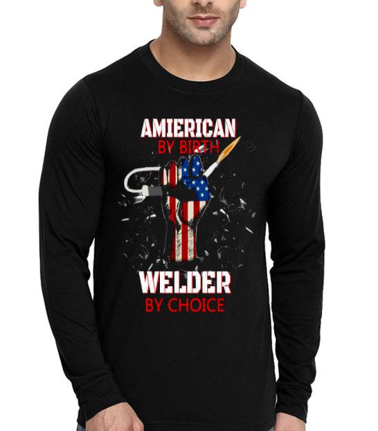 6ceaacd1 american by birth welder by choice american flag veteran independence day shirt 4 - American By Birth Welder By Choice American Flag Veteran Independence Day Shirt