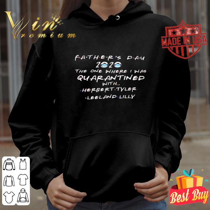 Father’s Day 2020 Quarantined With Herbert Tyler Leeland Lilly Coronavirus shirt