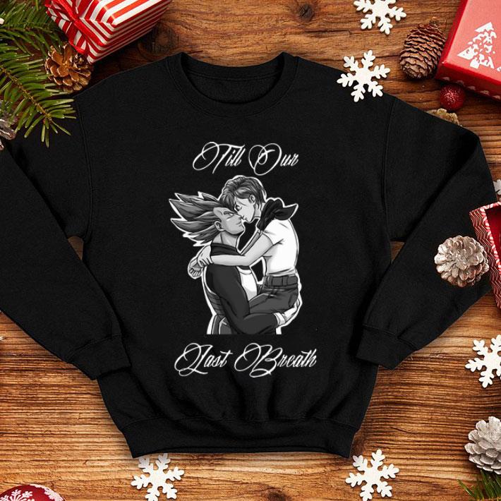 Vegeta And Bulma Dragon Ball Till Our Last Breath shirt