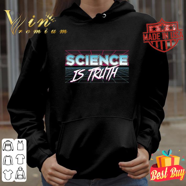 Science is truth shirt