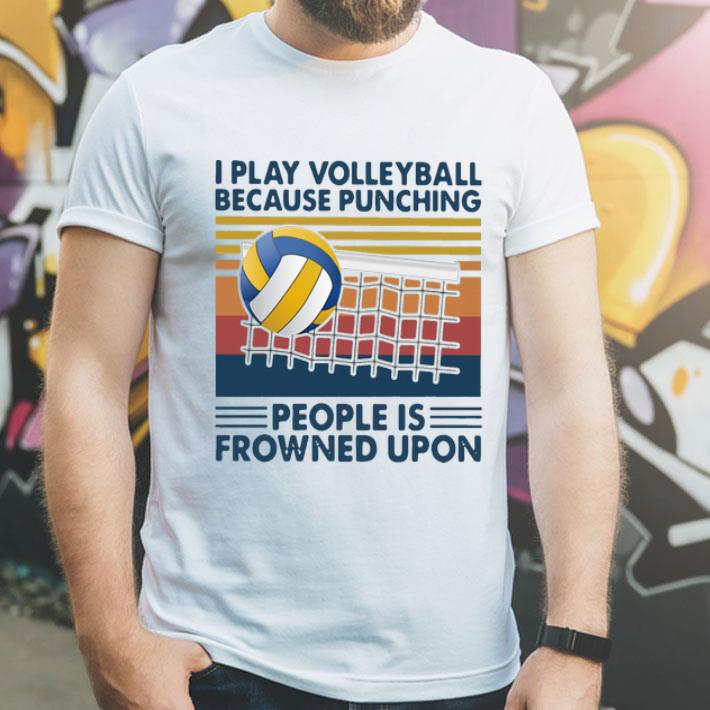 Vintage I Play Volleyball Because Punching People Is Frowned Upon shirt