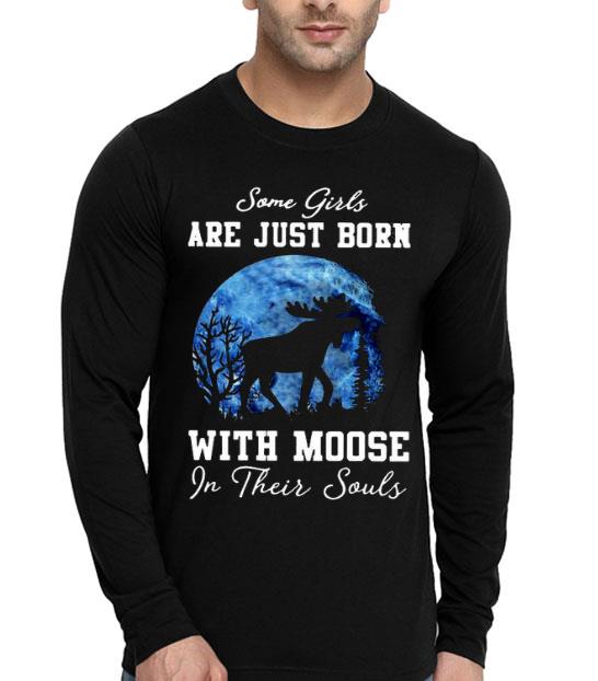 6dc1f945 some girls are just born with moose in their souls shirt 4 - Some Girls Are Just Born With Moose In Their Souls Shirt