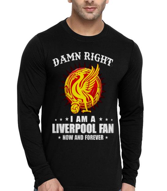 6eae73dd damn right i am a liverpooh fan now and forever shirt 4 - Damn Right I Am A Liverpooh Fan Now And Forever Shirt