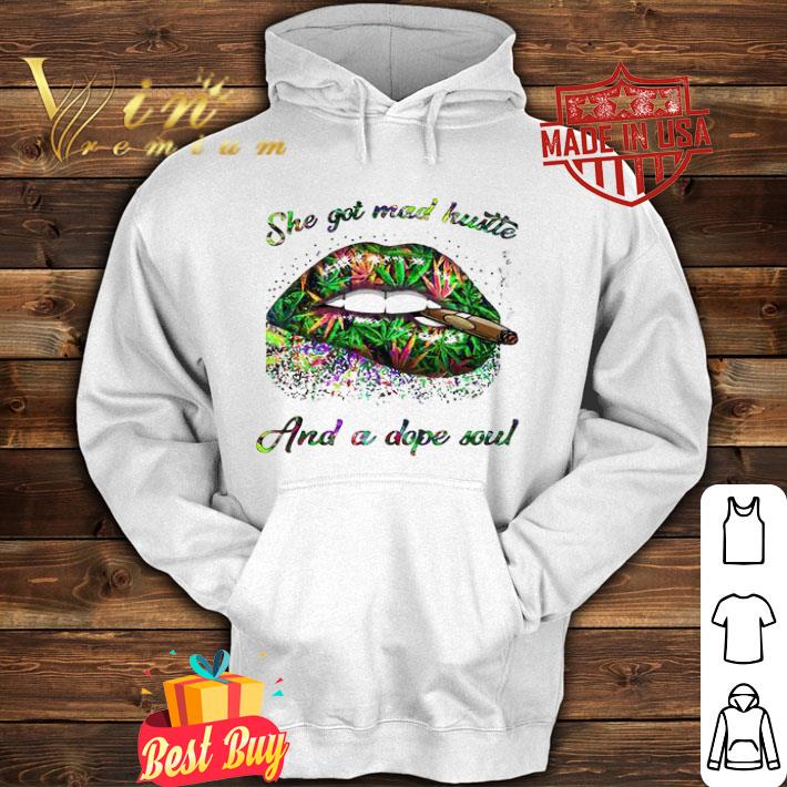 She Got Mad Hustle And A Dope Soul Mouth Smoke Weed Lips shirt