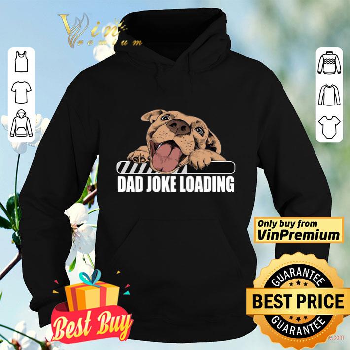 6f3a76fc pit bulls dad joke loading shirt 4 - Pit Bulls Dad Joke Loading shirt