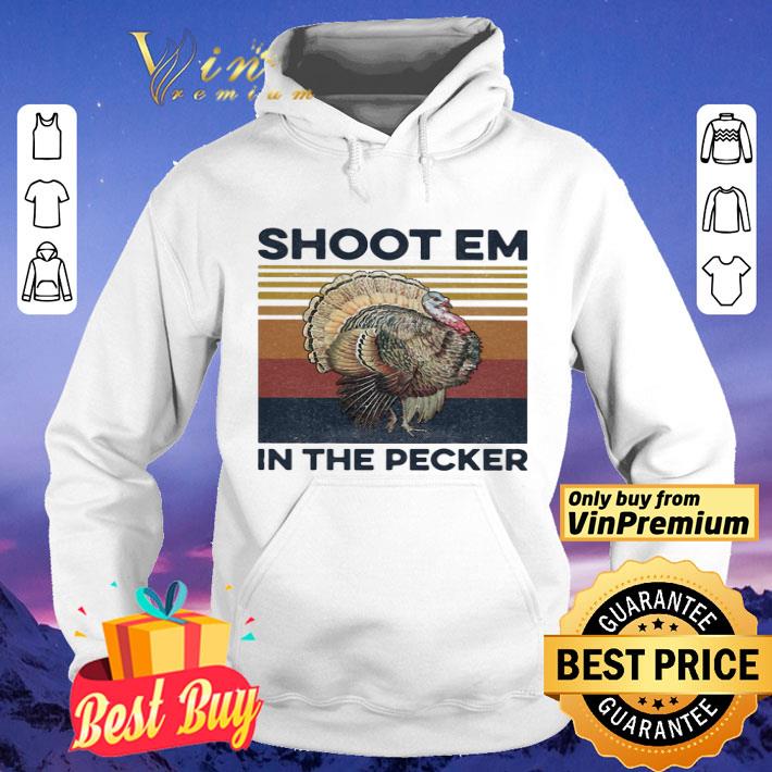 Shoot Em In The Pecker Vintage Retro shirt 6f7fd2dc shoot em in the pecker vintage retro shirt 4 - Shoot Em In The Pecker Vintage Retro shirt